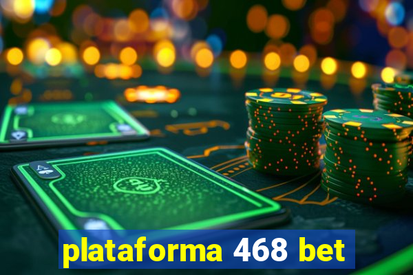 plataforma 468 bet